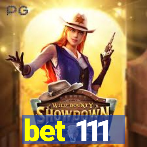 bet 111